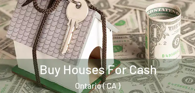  Buy Houses For Cash Ontario ( CA )