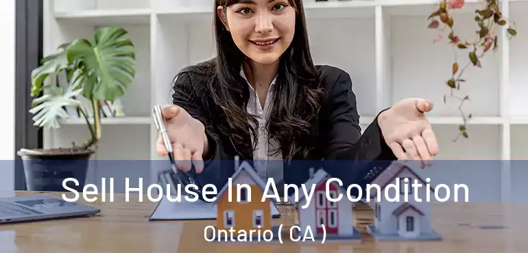  Sell House In Any Condition Ontario ( CA )