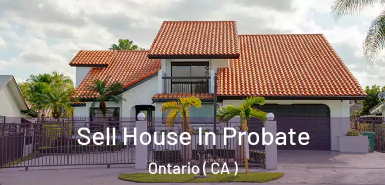  Sell House In Probate Ontario ( CA )