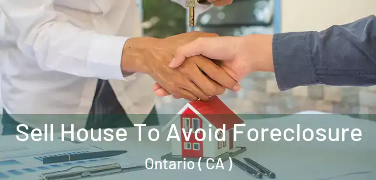  Sell House To Avoid Foreclosure Ontario ( CA )